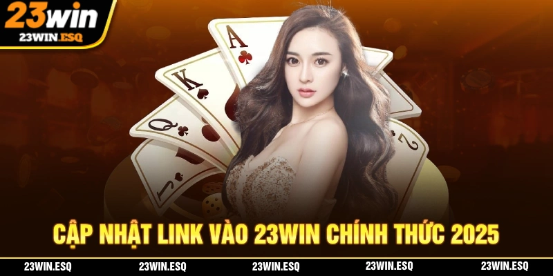 Link vào chính thức của nhà cái 23WIN