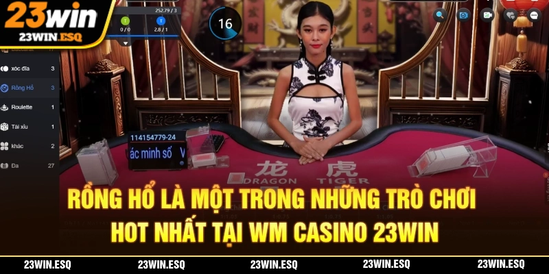 Rồng hổ là một trong những trò chơi hấp dẫn nhất tại sảnh WM Casino 23WIN